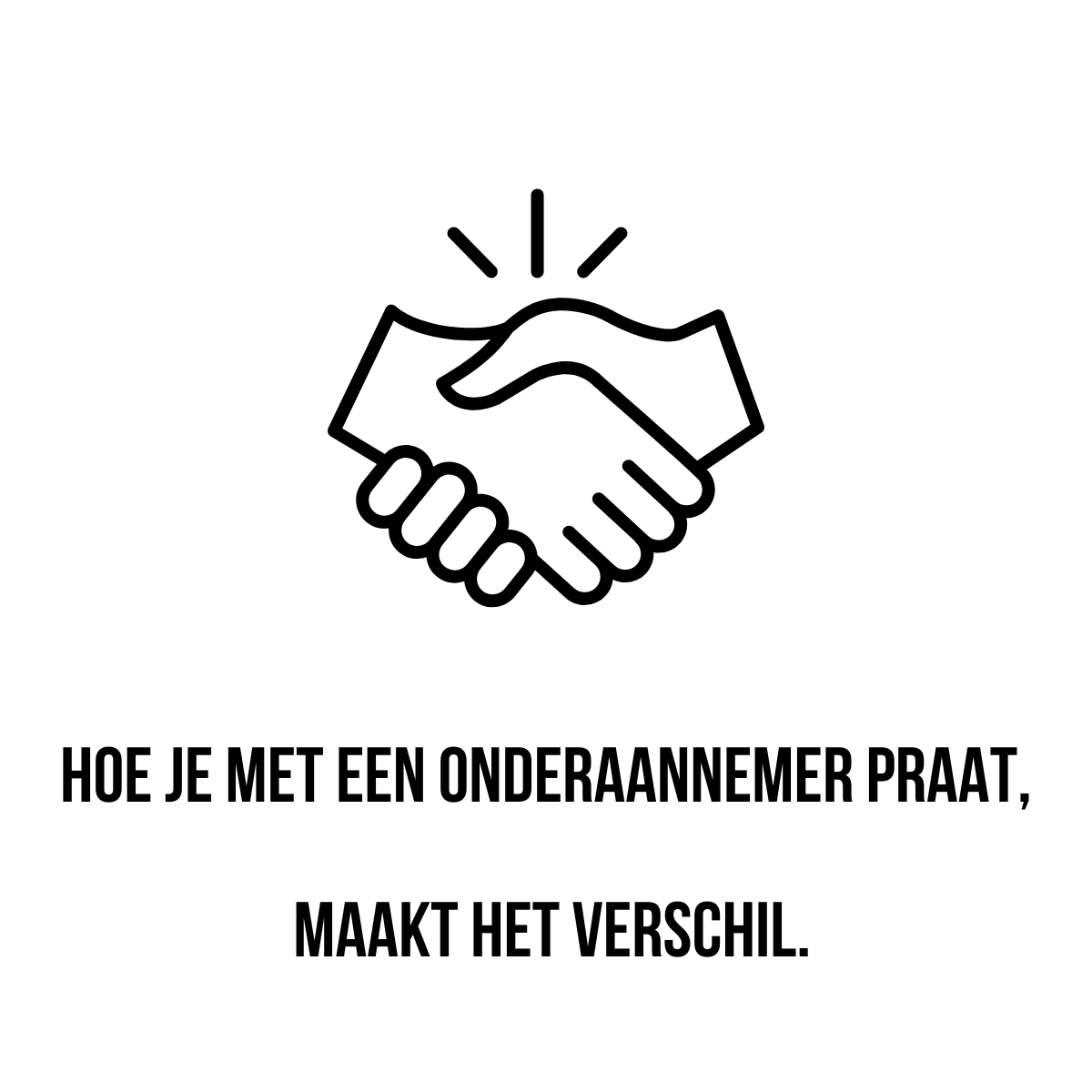 Hoe je met een onderaannemer praat, maakt het verschil